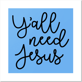 Y'all Need Jesus Funny Faith Posters and Art